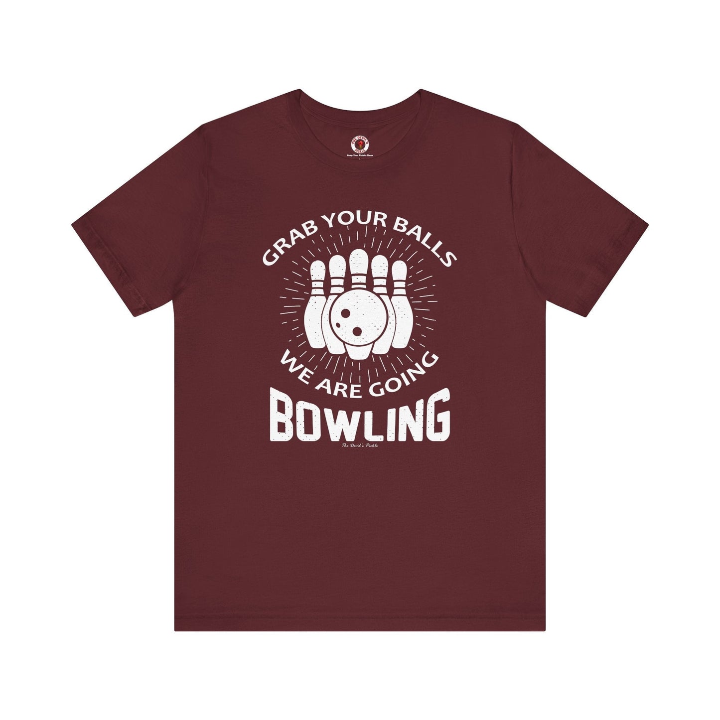 Grab Your Balls We Are Going Bowling T-Shirt The Devil's Pickle