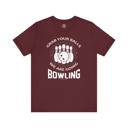 Grab Your Balls We Are Going Bowling T-Shirt The Devil's Pickle