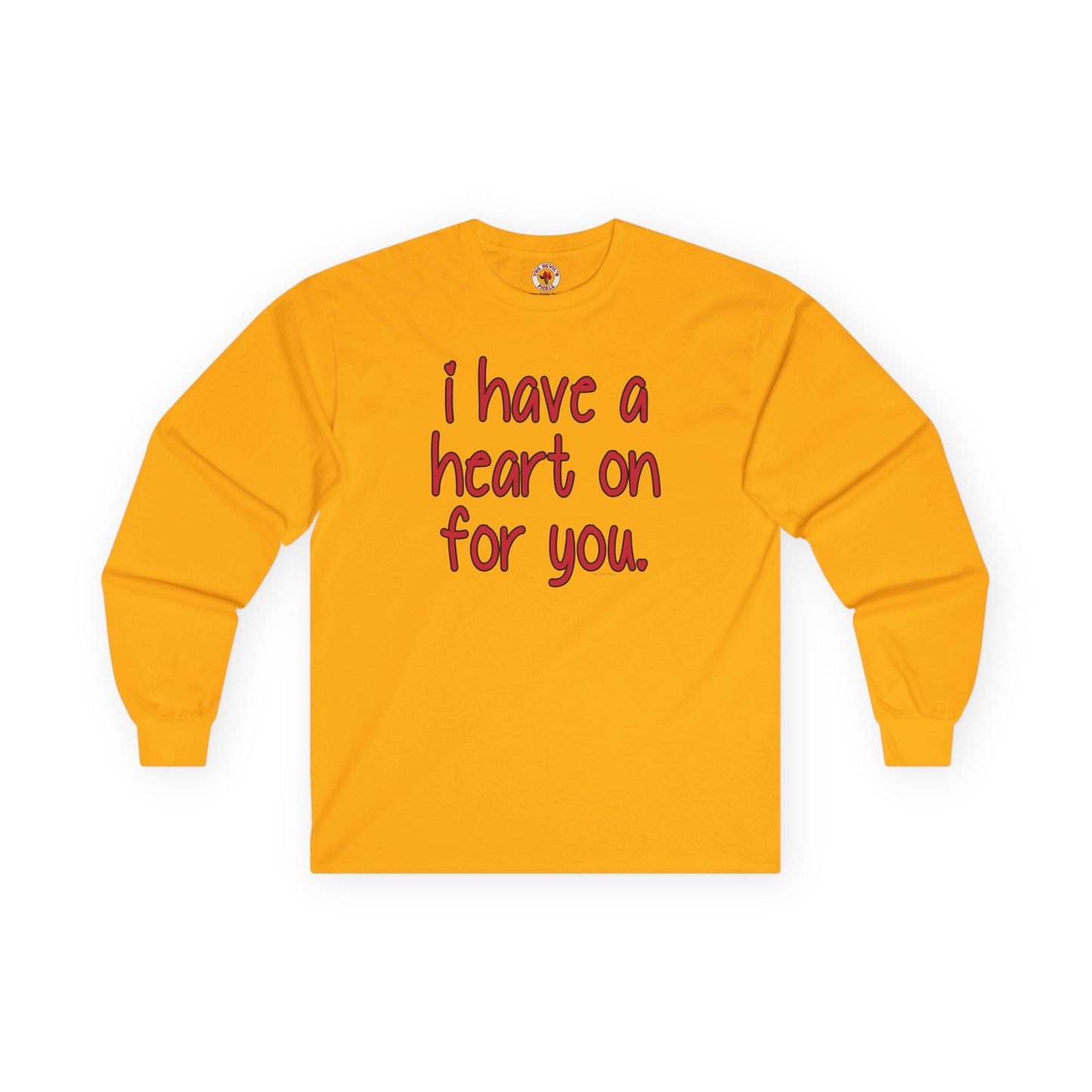 I Have A Heart On For You Long Sleeve Tee The Devil's Pickle