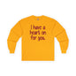 I Have A Heart On For You Long Sleeve Tee The Devil's Pickle