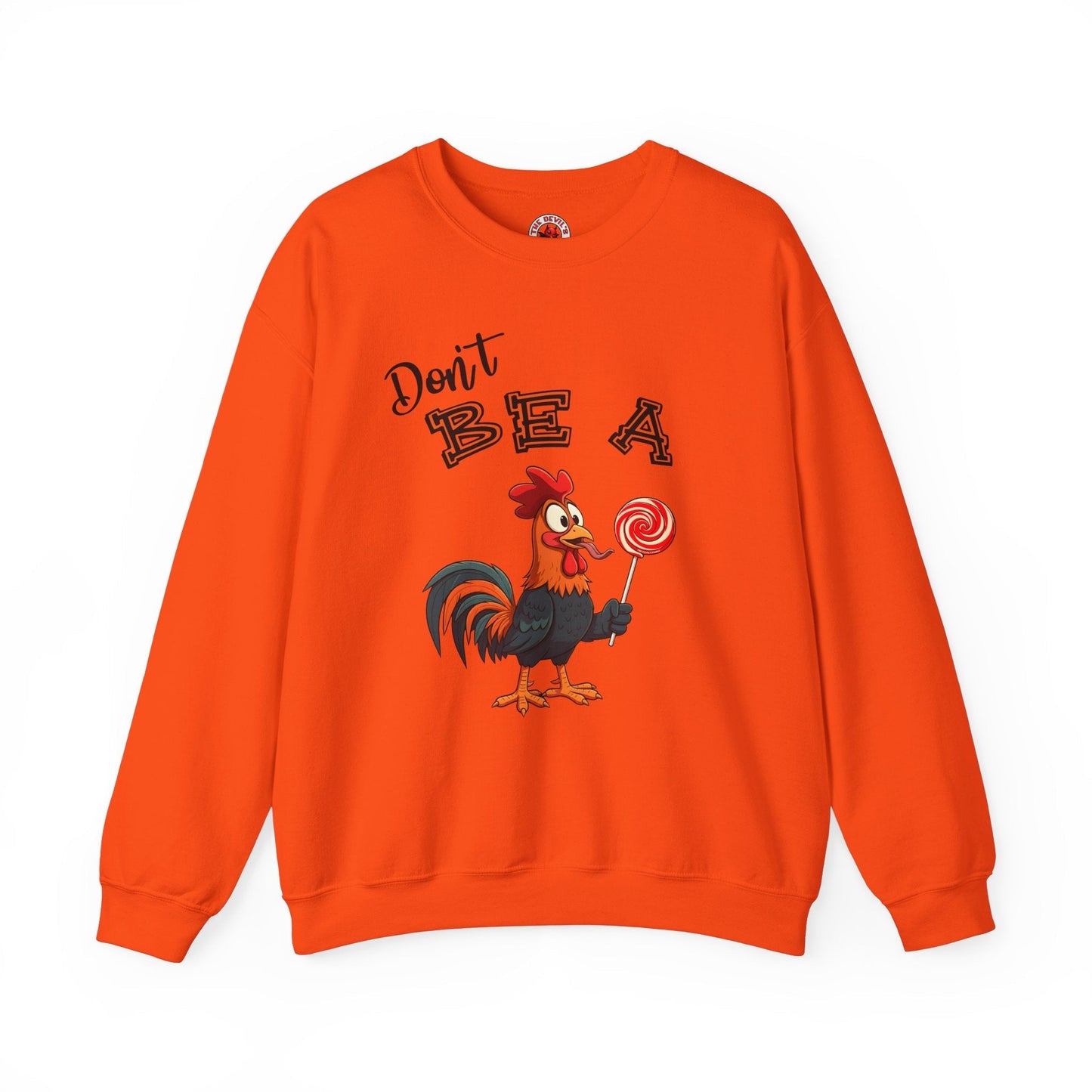 Don't Be A Cock Sucker Crewneck Sweatshirt The Devil's Pickle