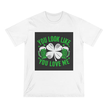 St. Patrick's Day Edition T Shirt You Look Like You Love Me Country in My Heart