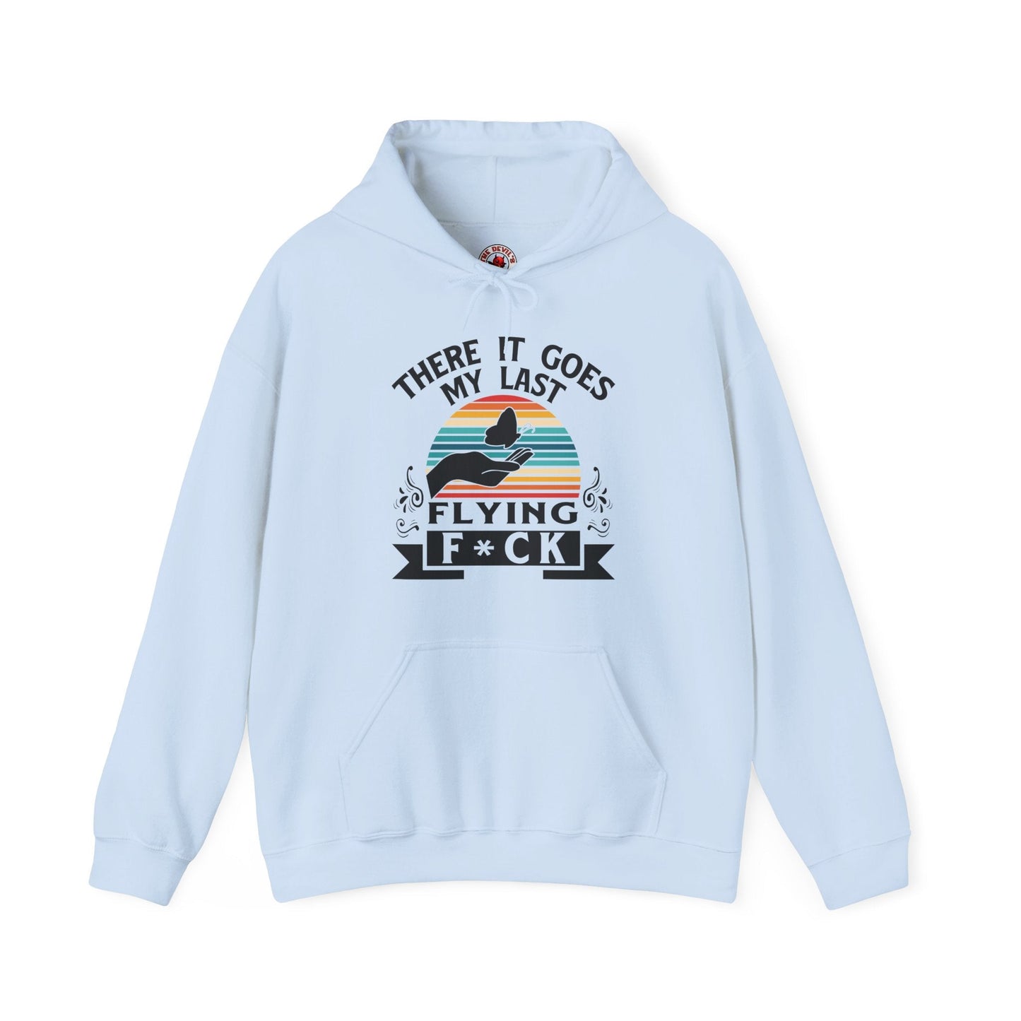 There It Goes My Last Flying Fuck Hooded Sweatshirt The Devil's Pickle