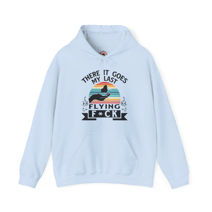 There It Goes My Last Flying Fuck Hooded Sweatshirt The Devil's Pickle