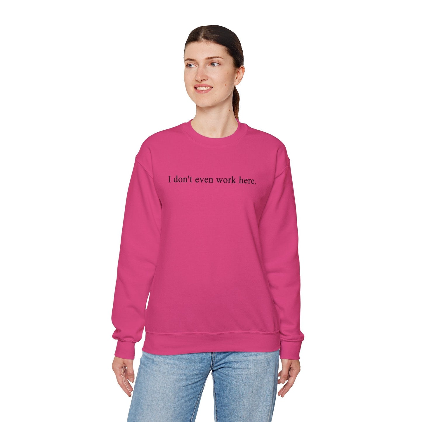 I Don't Even Work Here Crewneck Sweatshirt The Devil's Pickle