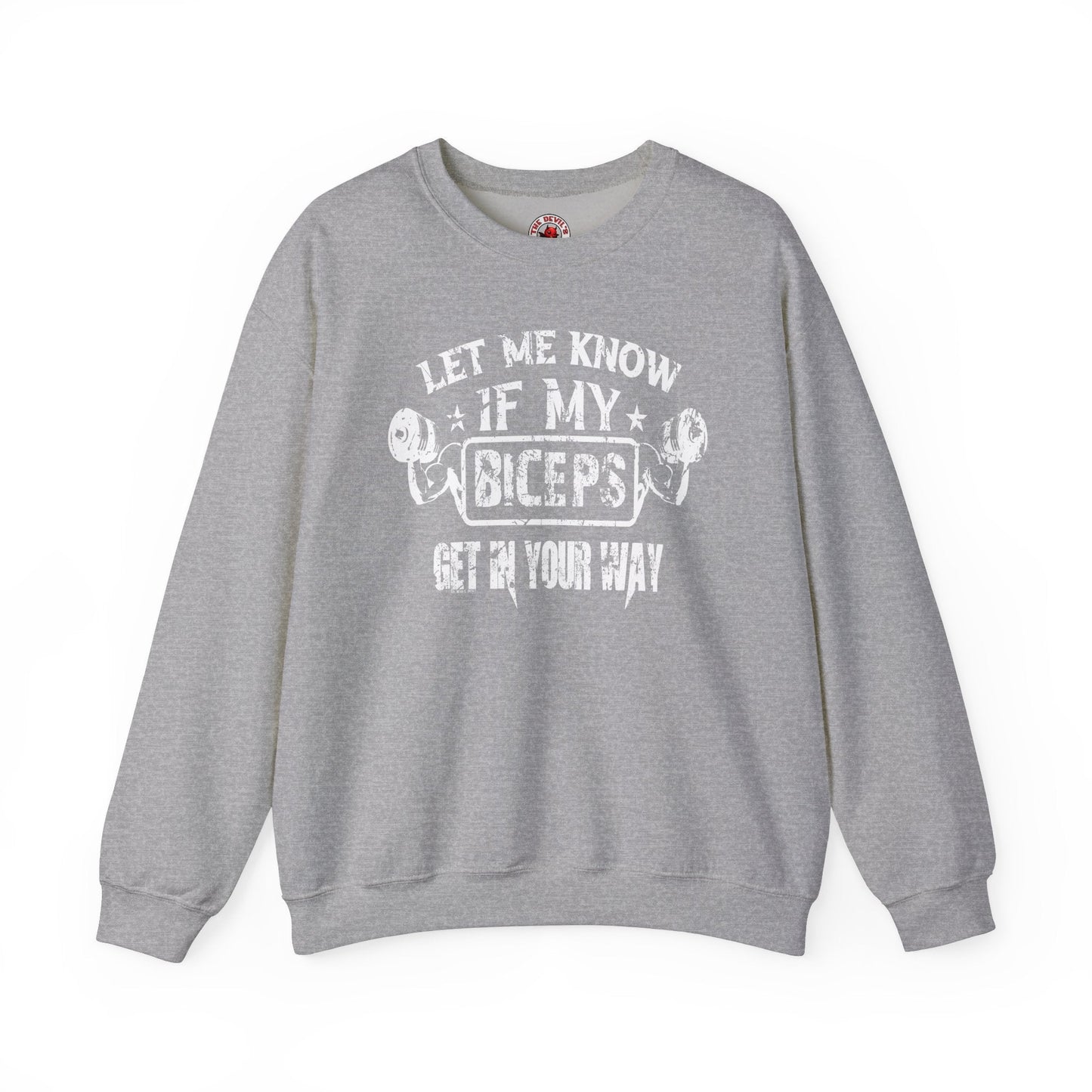 Let Me Know If My Biceps Get In Your Way Crewneck Sweatshirt The Devil's Pickle