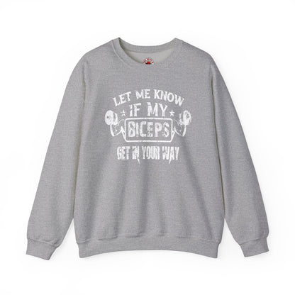 Let Me Know If My Biceps Get In Your Way Crewneck Sweatshirt The Devil's Pickle