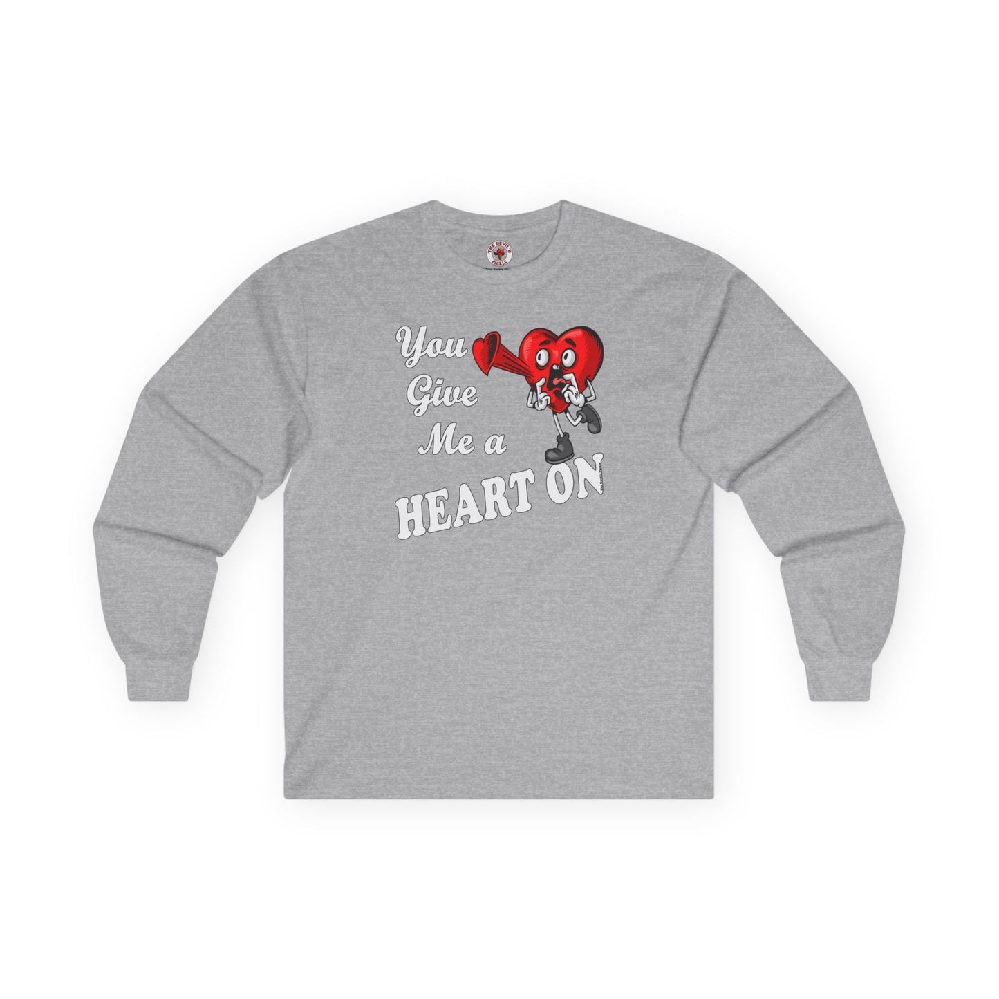 You Give Me A Heart On Long Sleeve Tee The Devil's Pickle