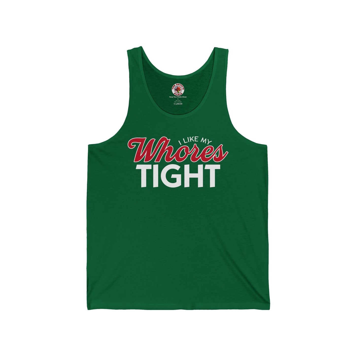 I Like My Whores Tight Tank Top The Devil's Pickle