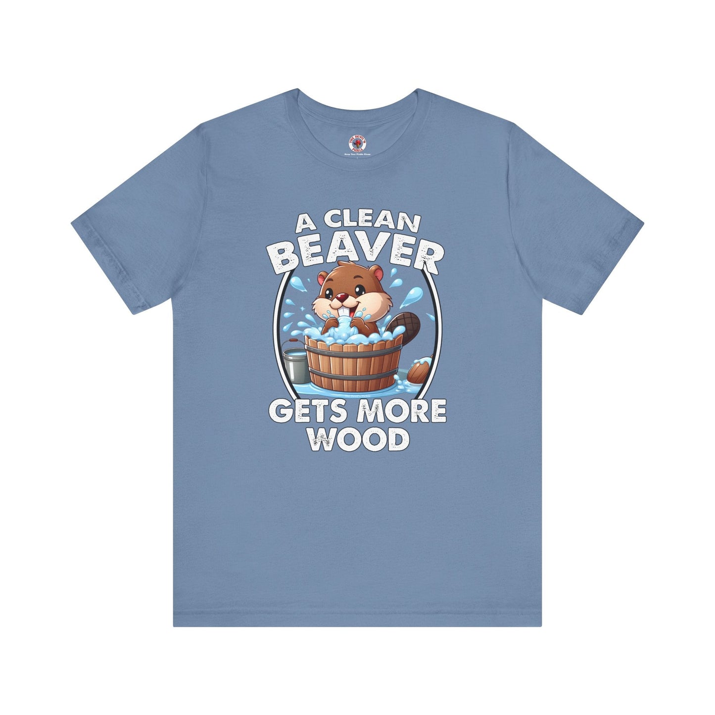 A Clean Beaver Gets More Wood T-Shirt The Devil's Pickle