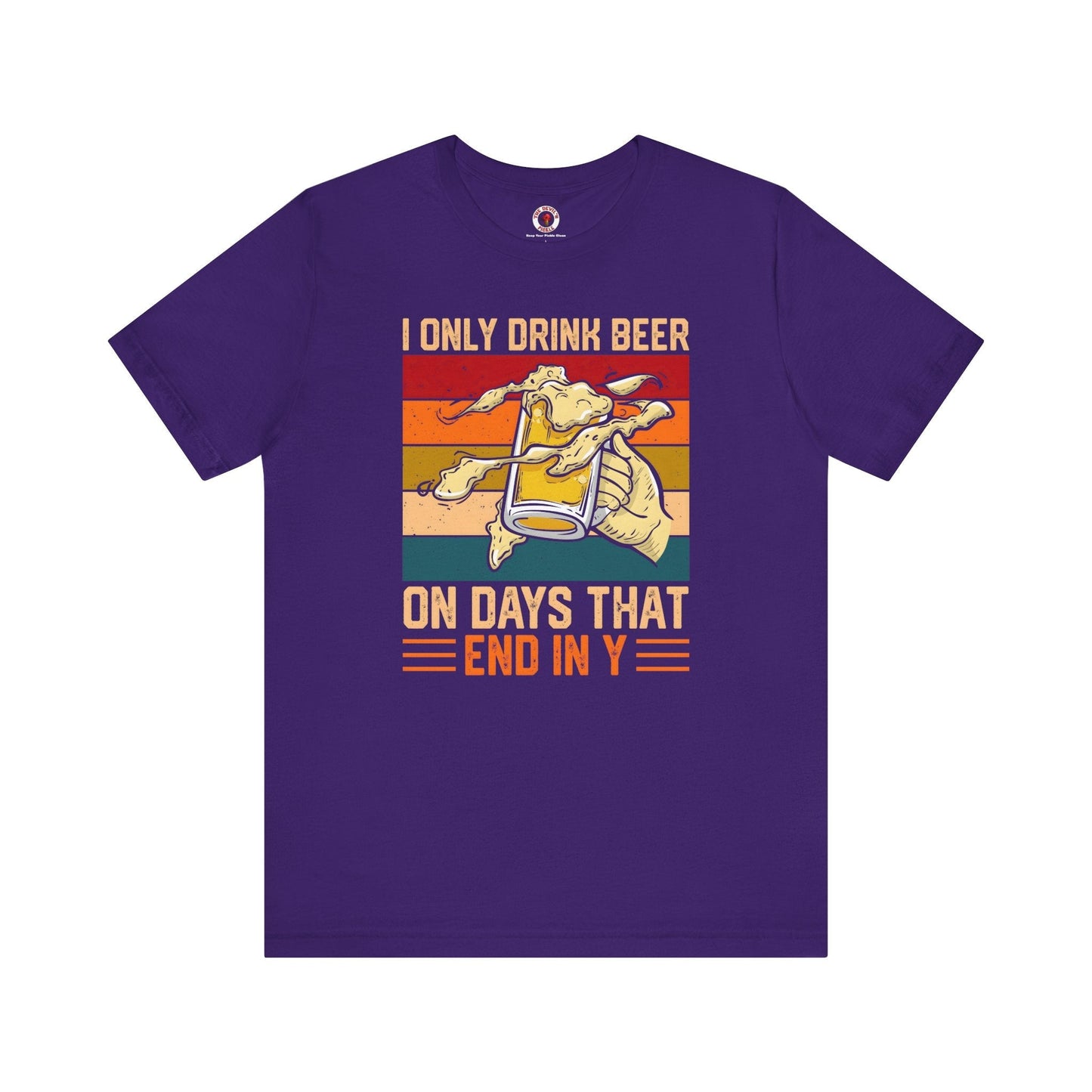 I Only Drink Beer on Days That End in Y T-Shirt. The Devil's Pickle