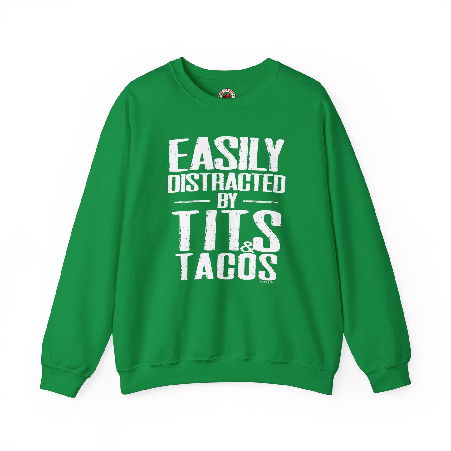 Easily Distracted By Tits and Tacos Crewneck Sweatshirt The Devil's Pickle