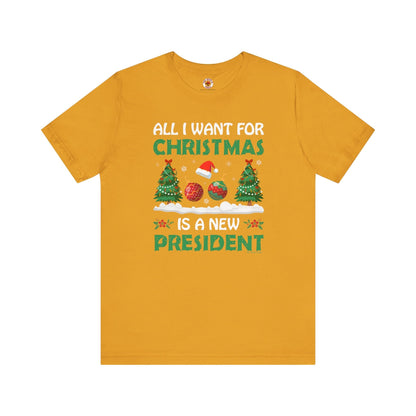 All I Want For Christmas Is A New President T-Shirt The Devil's Pickle