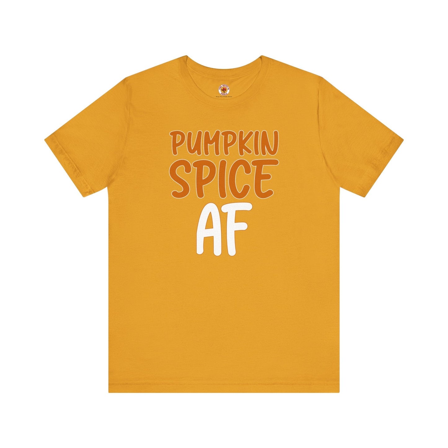 Pumpkin Spice AF T-Shirt The Devil's Pickle
