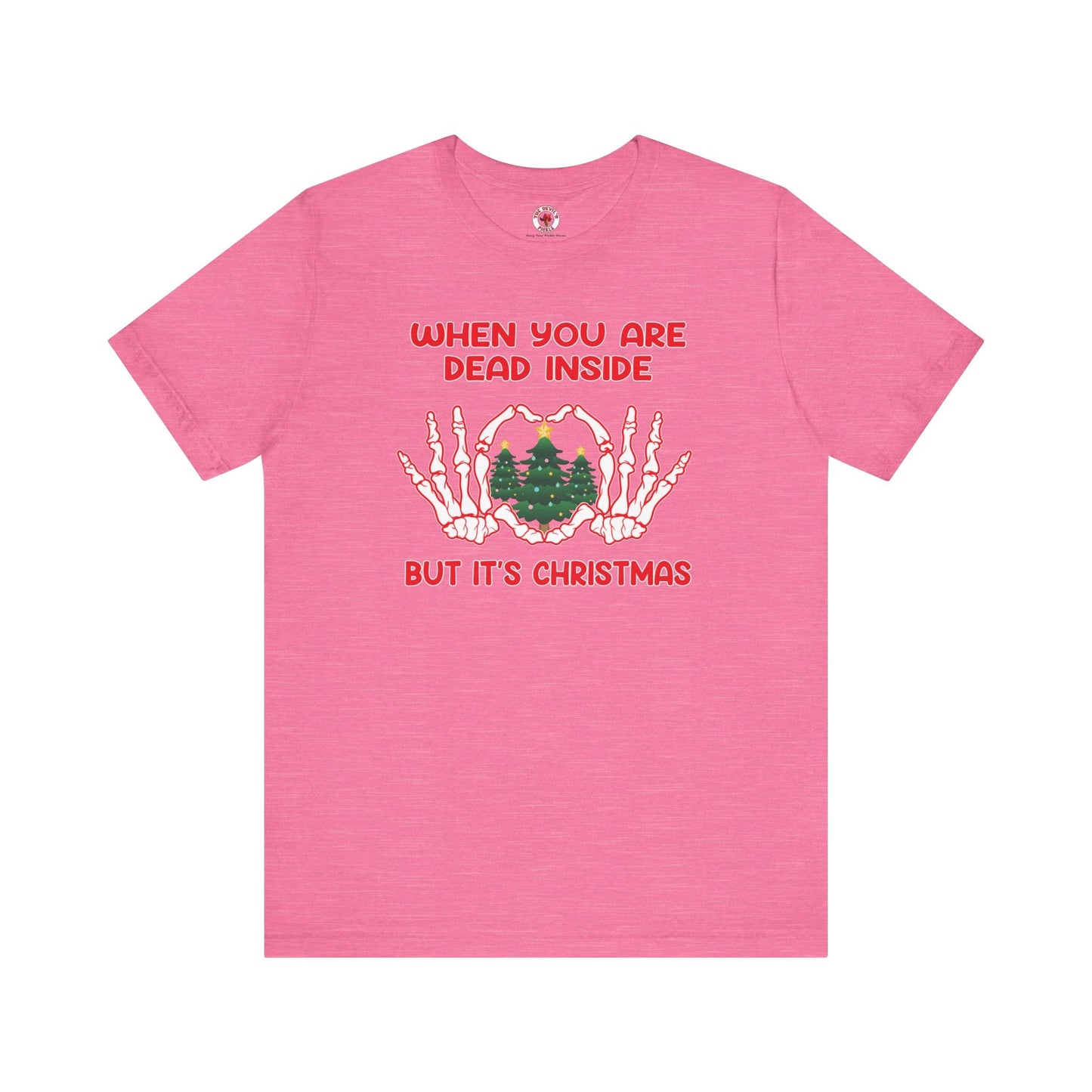 When You Are Dead Inside But It's Christmas T-Shirt The Devil's Pickle