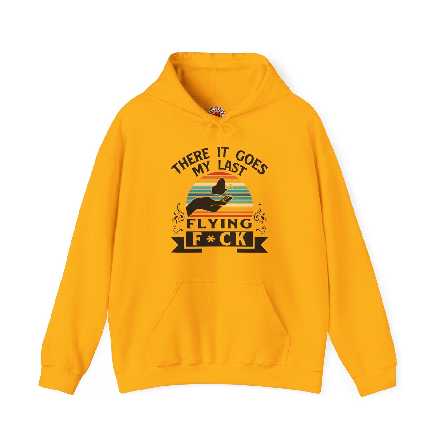 There It Goes My Last Flying Fuck Hooded Sweatshirt The Devil's Pickle