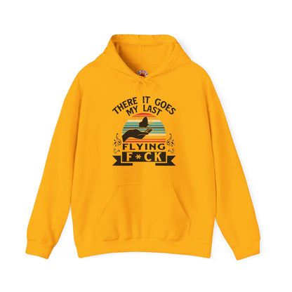 There It Goes My Last Flying Fuck Hooded Sweatshirt The Devil's Pickle