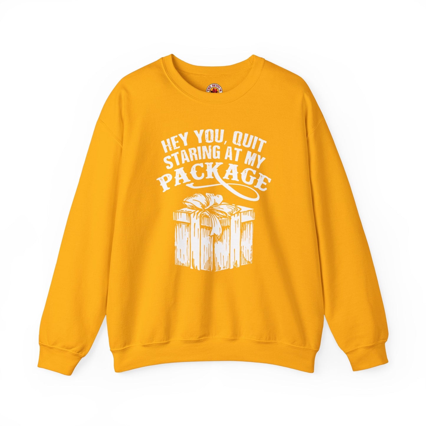Hey You Quit Staring At My Package Crewneck Sweatshirt