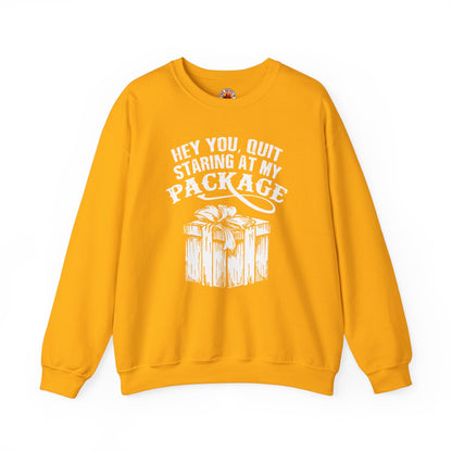 Hey You Quit Staring At My Package Crewneck Sweatshirt