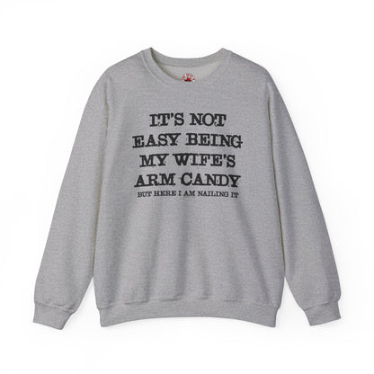 It's Not Easy Being My Wife's Arm Candy Crewneck Sweatshirt The Devil's Pickle