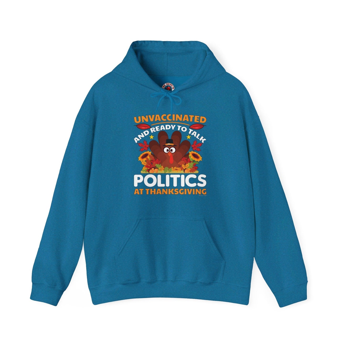 Unvaccinated And Ready To Talk Politics Hooded Sweatshirt The Devil's Pickle