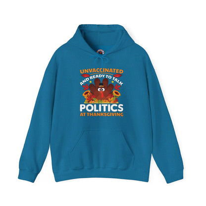 Unvaccinated And Ready To Talk Politics Hooded Sweatshirt The Devil's Pickle