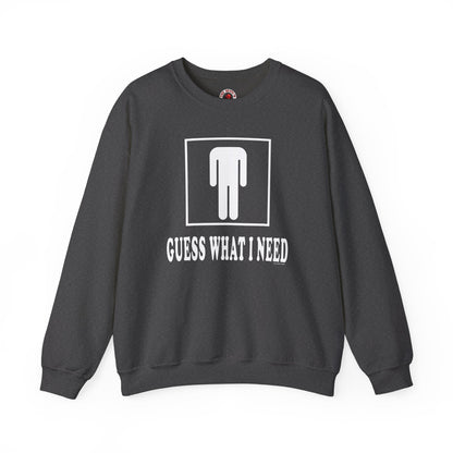 Guess What I Need Crewneck Sweatshirt The Devil's Pickle
