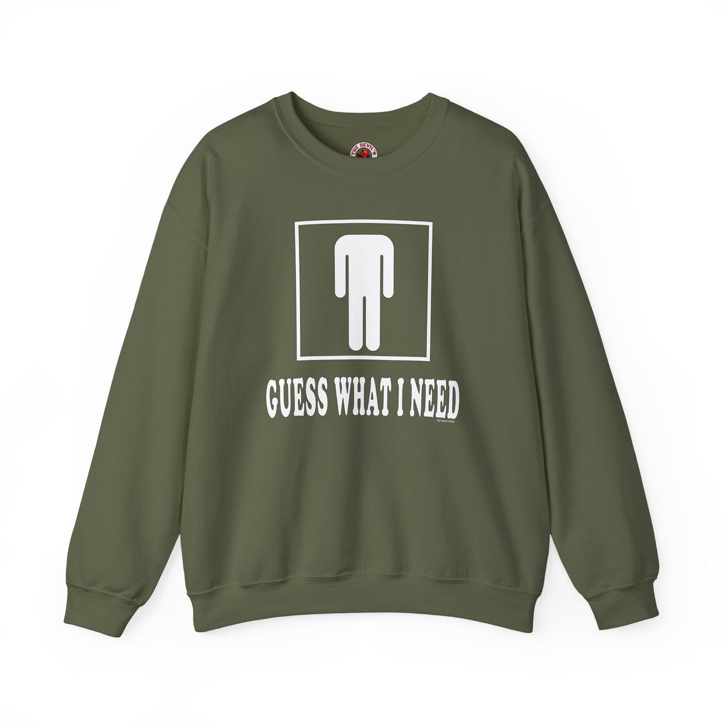 Guess What I Need Crewneck Sweatshirt The Devil's Pickle