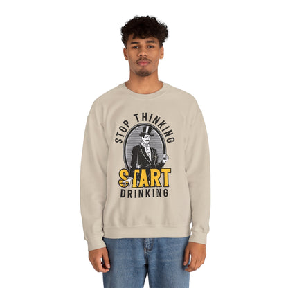 Stop Thinking Start Drinking Crewneck Sweatshirt The Devil's Pickle