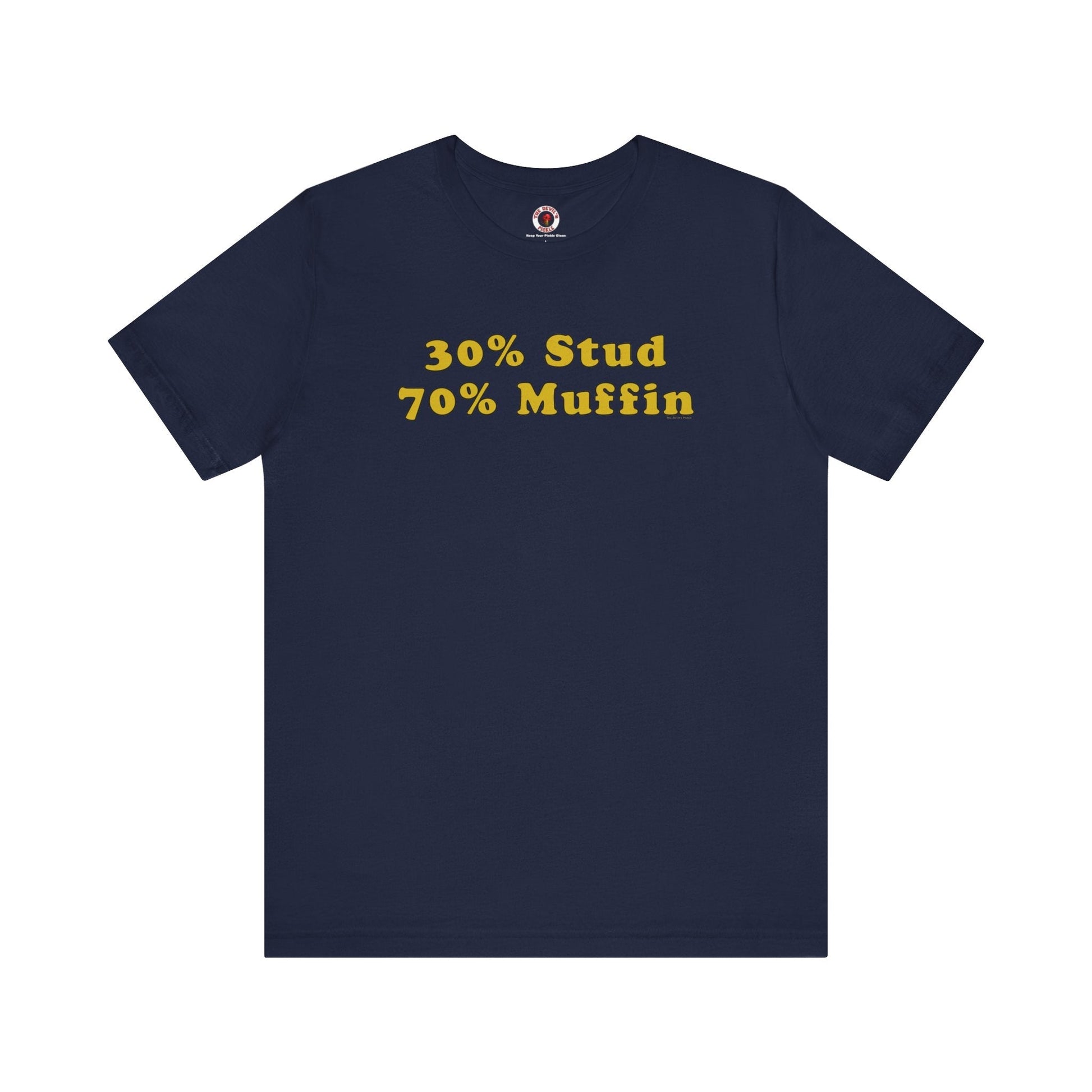 30% Stud 70% Muffin T-Shirt The Devil's Pickle