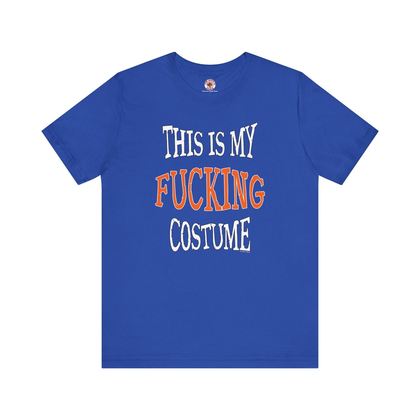 This Is My Fucking Costume T-Shirt The Devil's Pickle