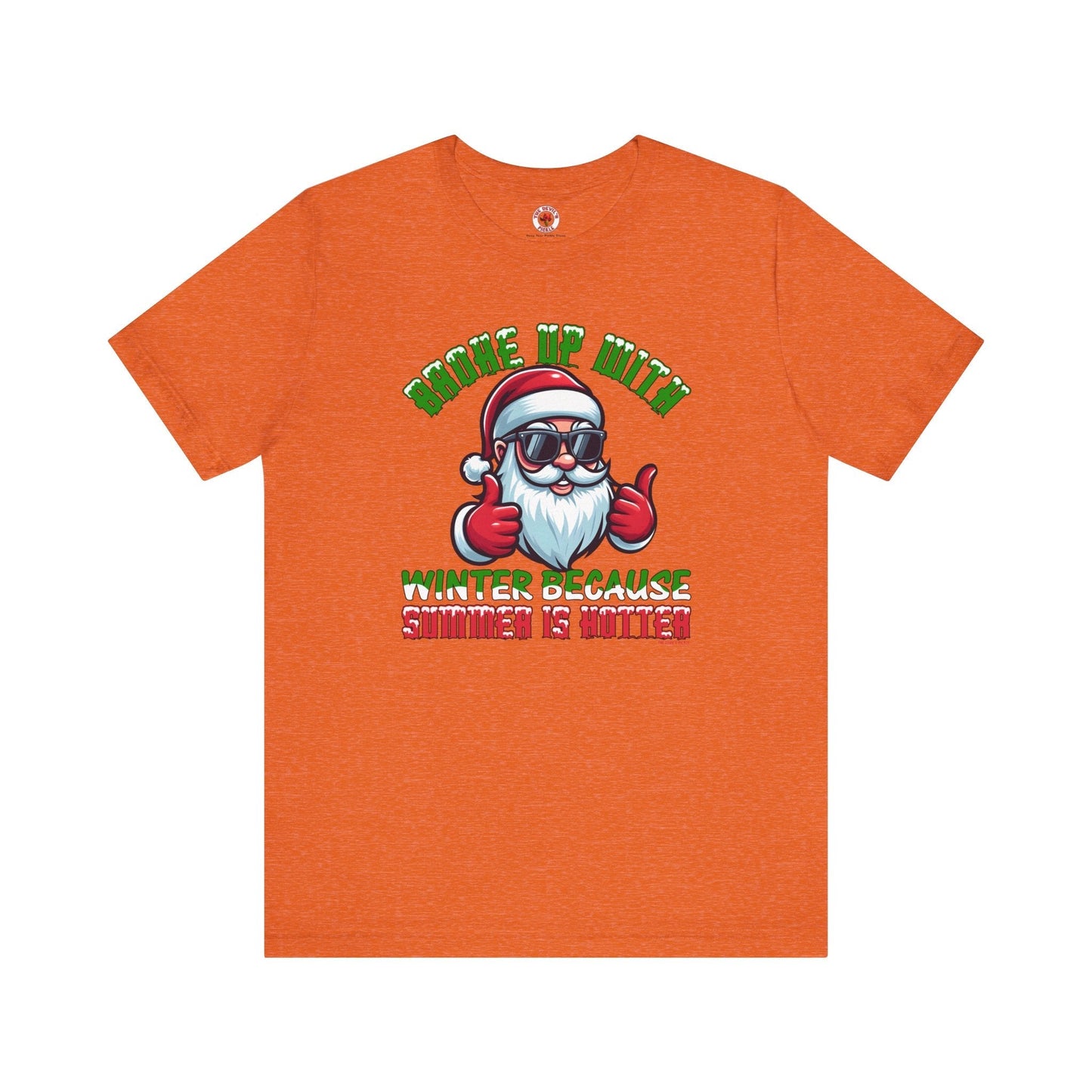 Broke Up With Winter Because Summer Is Hotter T-Shirt The Devil's Pickle