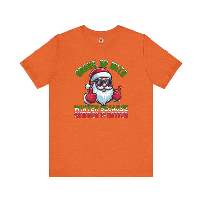 Broke Up With Winter Because Summer Is Hotter T-Shirt The Devil's Pickle