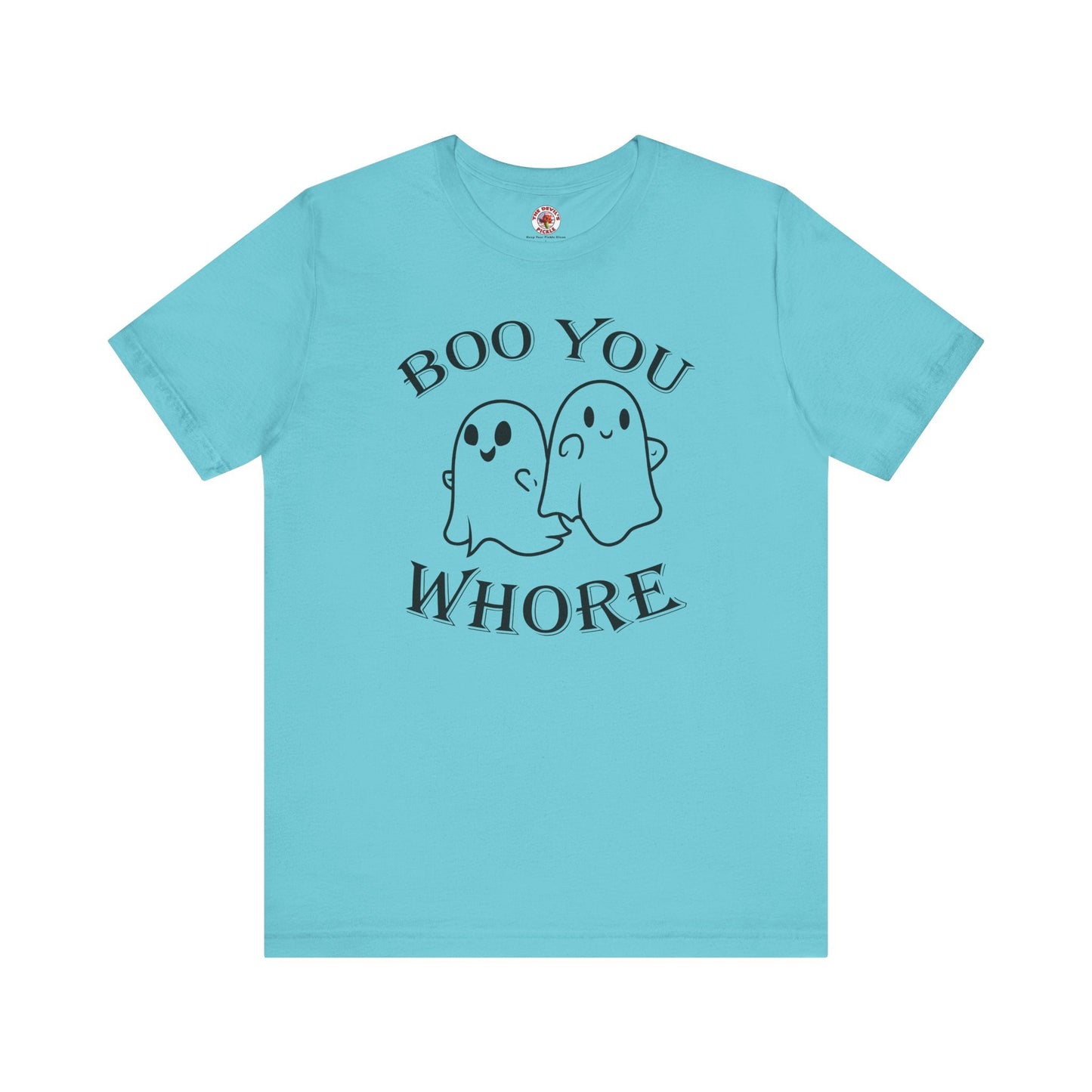 Boo You Whore T-Shirt The Devil's Pickle