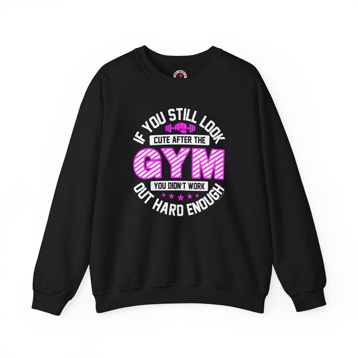 If You Still Look Cute After The Gym Crewneck Sweatshirt The Devil's Pickle