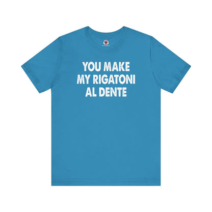 You Make My Rigatoni Al Dente T-Shirt The Devil's Pickle
