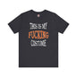 This Is My Fucking Costume T-Shirt The Devil's Pickle