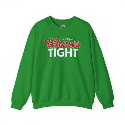 I Like My Whores Tight Crewneck Sweatshirt The Devil's Pickle