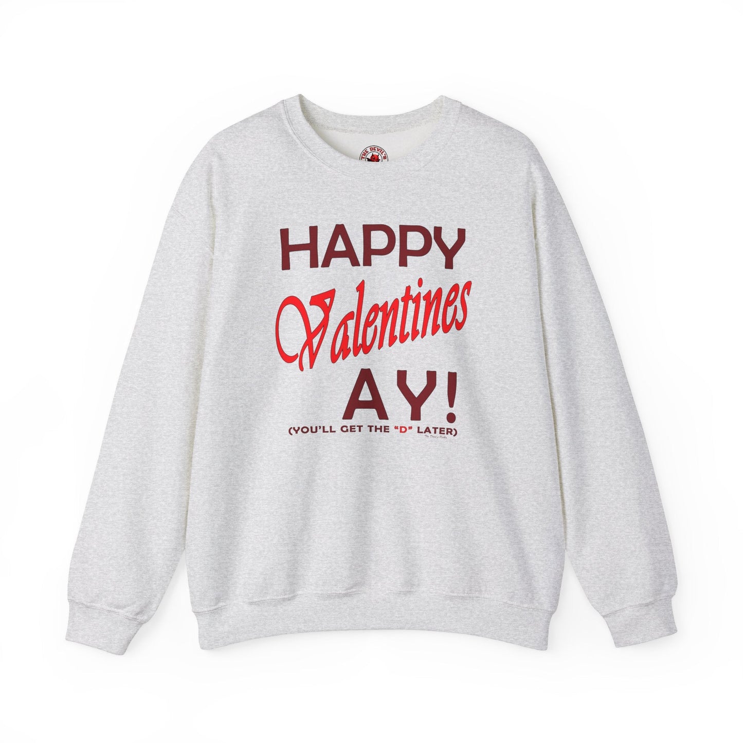 Happy Valentine's Ay Crewneck Sweatshirt The Devil's Pickle