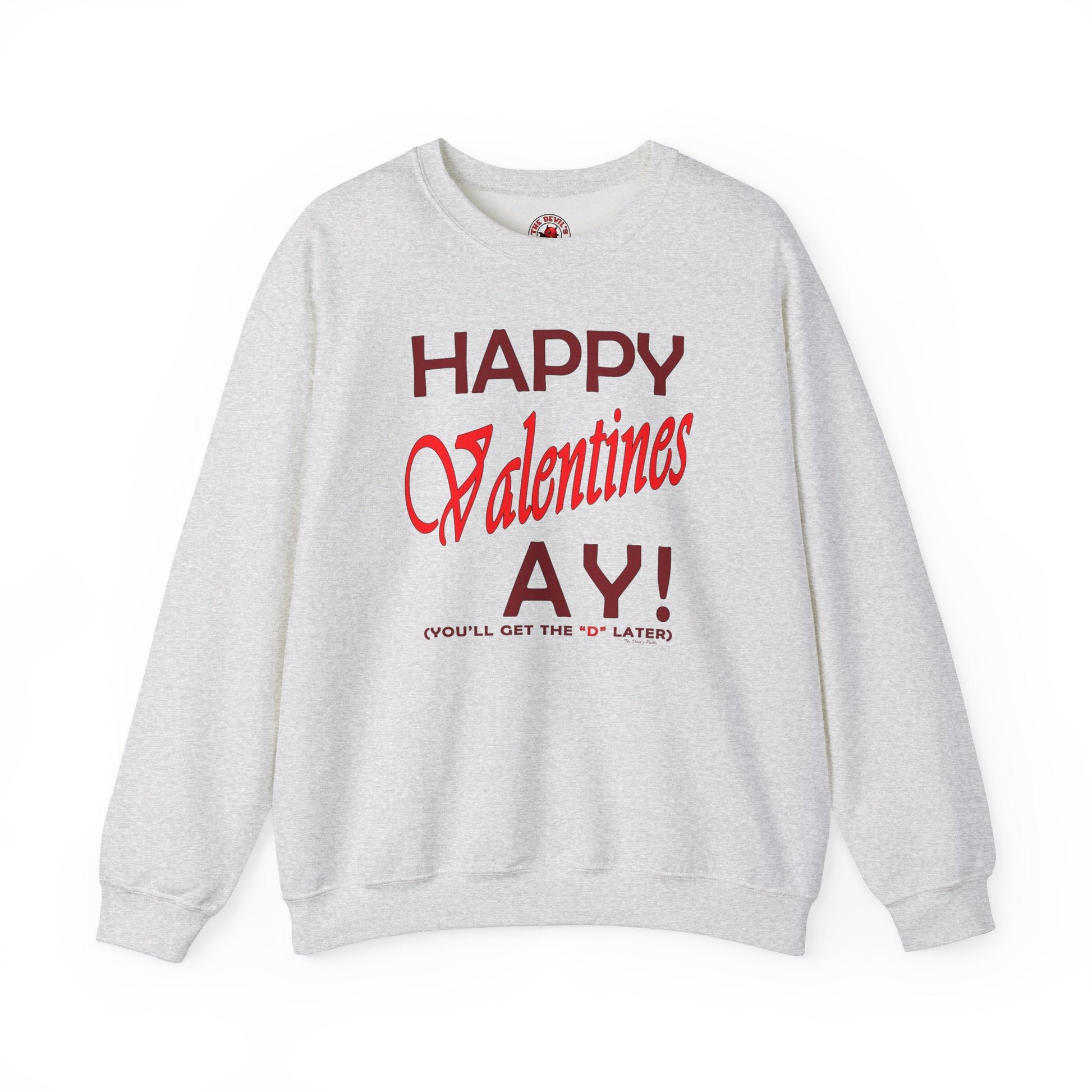 Happy Valentine's Ay Crewneck Sweatshirt The Devil's Pickle