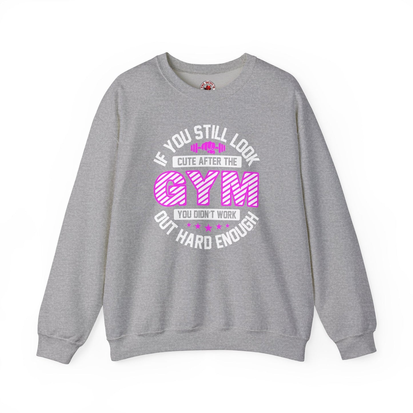 If You Still Look Cute After The Gym Crewneck Sweatshirt The Devil's Pickle