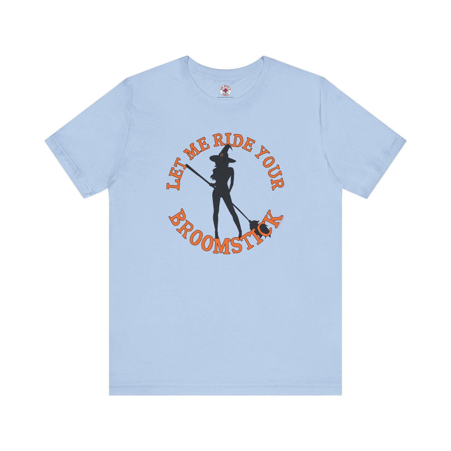 Let Me Ride Your Broomstick T-Shirt The Devil's Pickle