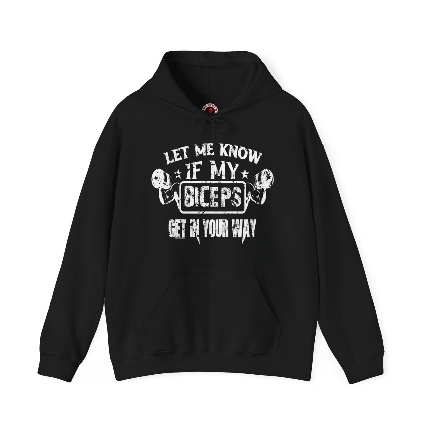 Let Me Know If My Biceps Get In Your Way Hooded Sweatshirt The Devil's Pickle