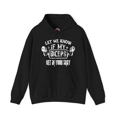 Let Me Know If My Biceps Get In Your Way Hooded Sweatshirt The Devil's Pickle