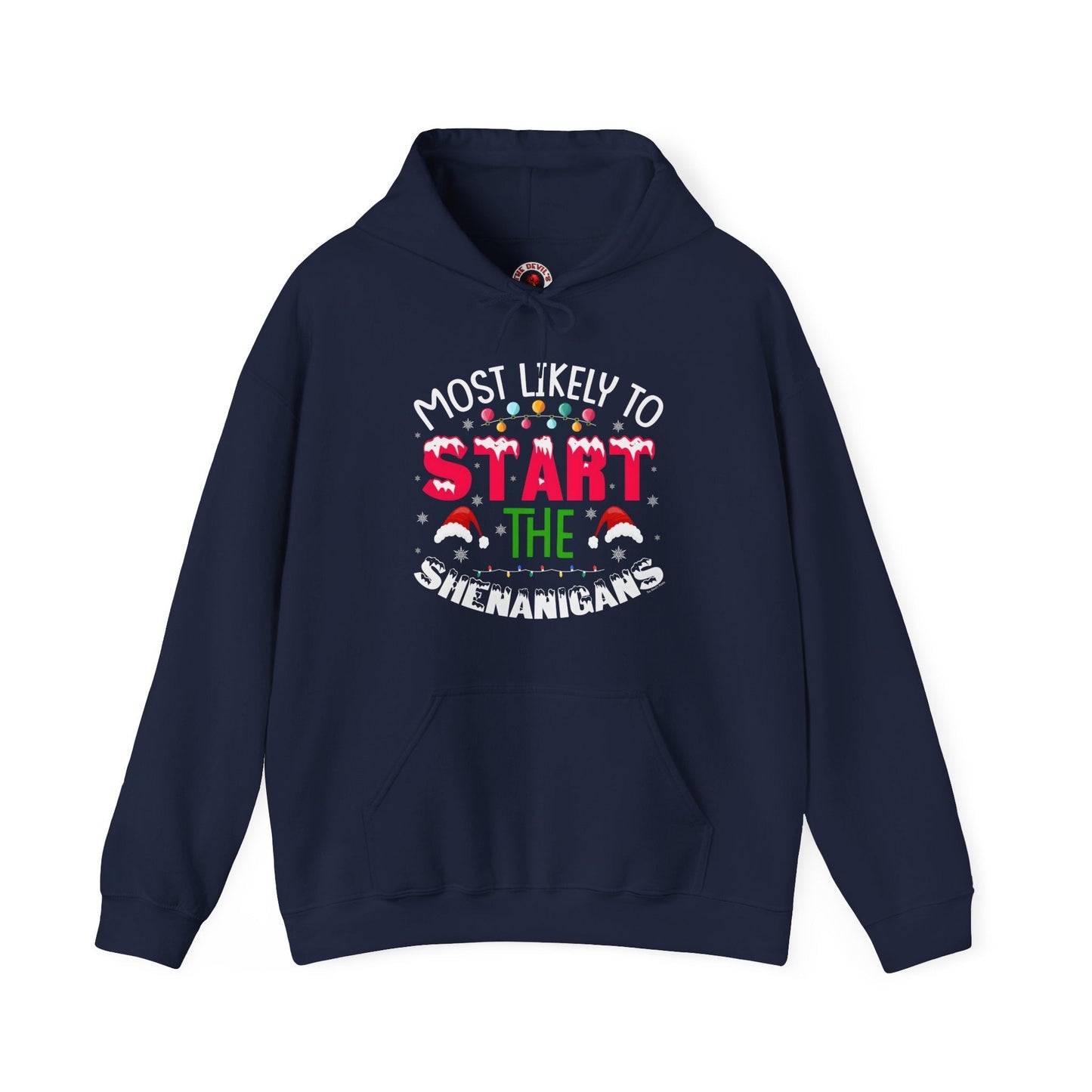 Most Likely To Start The Shenanigans Hooded Sweatshirt The Devil's Pickle