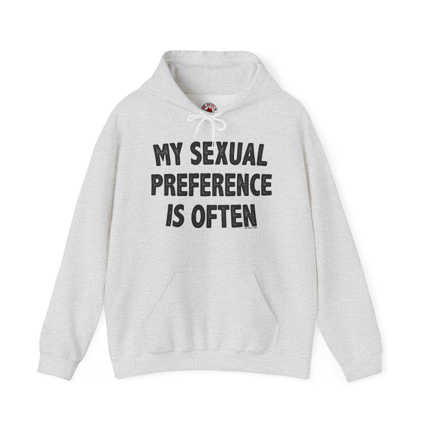 My Sexual Preference Is Often Hooded Sweatshirt The Devil's Pickle