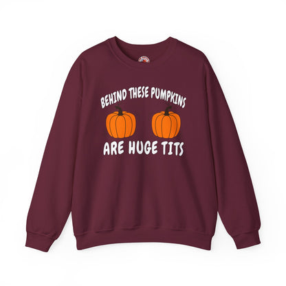 Behind These Pumpkins Are Huge Tits Crewneck Sweatshirt The Devil's Pickle