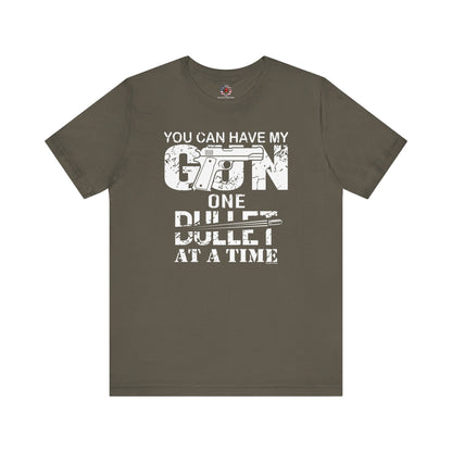 You Can Have My Gun One Bullet At A Time T-Shirt The Devil's Pickle