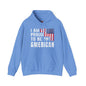 I Am Proud To Be An American Hooded Sweatshirt The Devil's Pickle