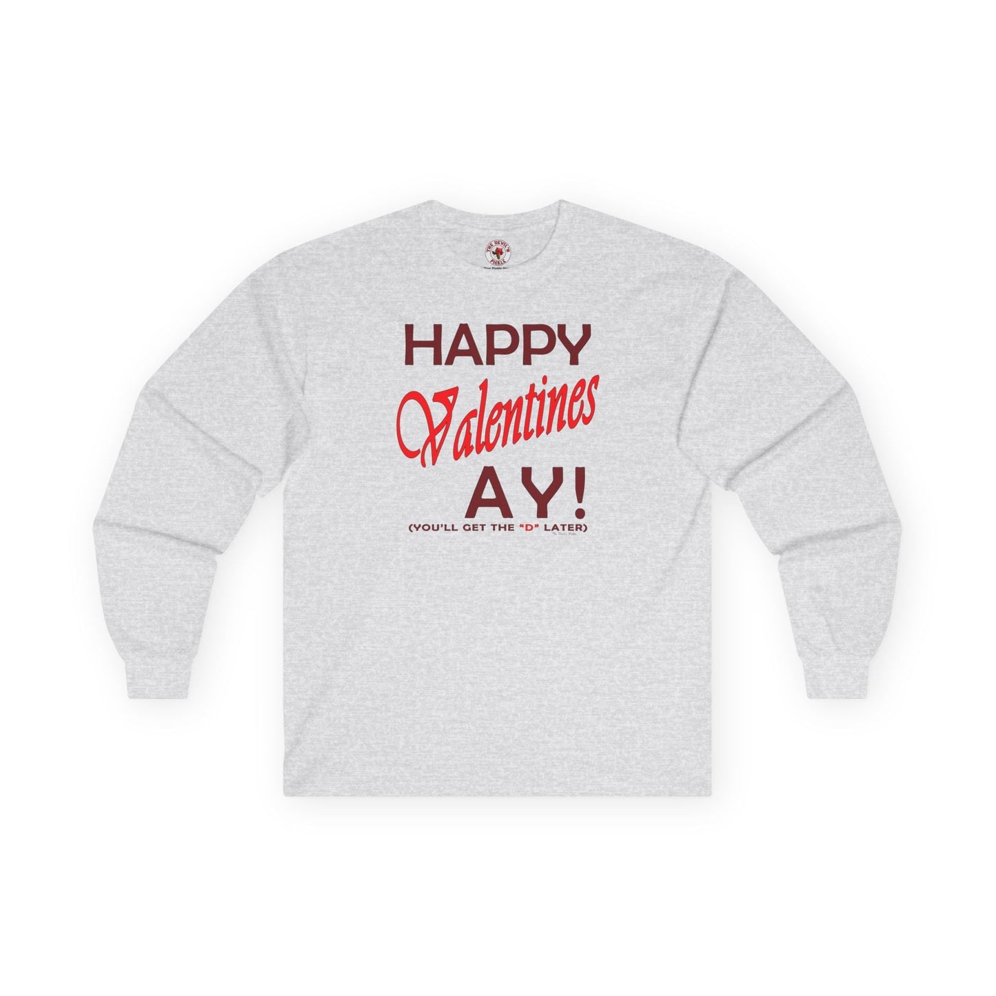 Happy Valentine's Ay Long Sleeve Tee The Devil's Pickle